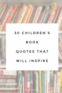 30 Children's Book Quotes That Will Inspire - dedra davis writes